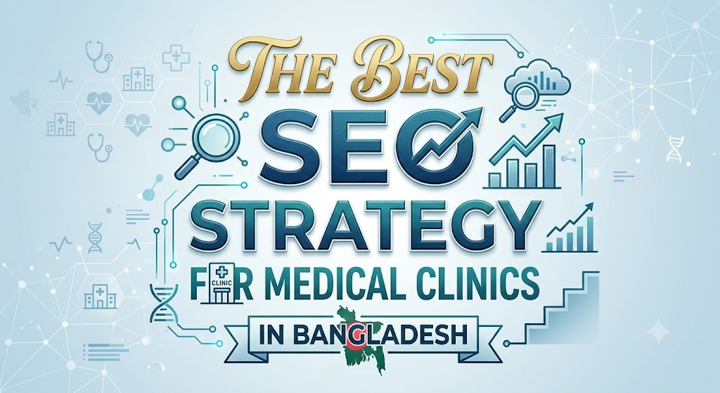 The Best SEO Strategy for Medical Clinics in Bangladesh